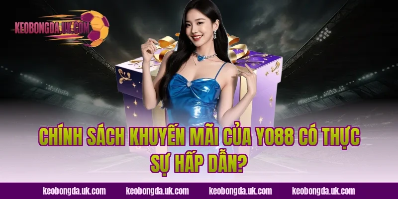 Chính Sách Khuyến Mãi Của YO88 Có Thực Sự Hấp Dẫn?