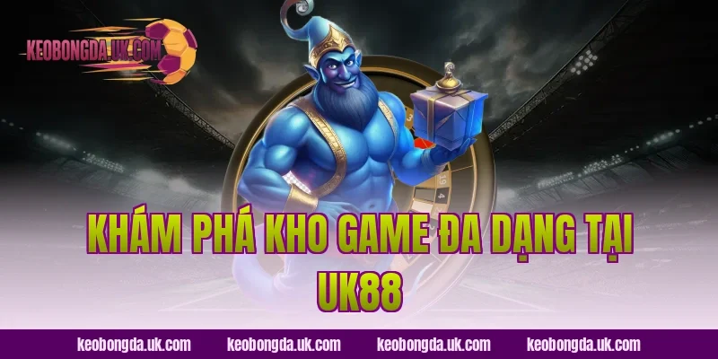 Khám phá kho game đa dạng tại UK88