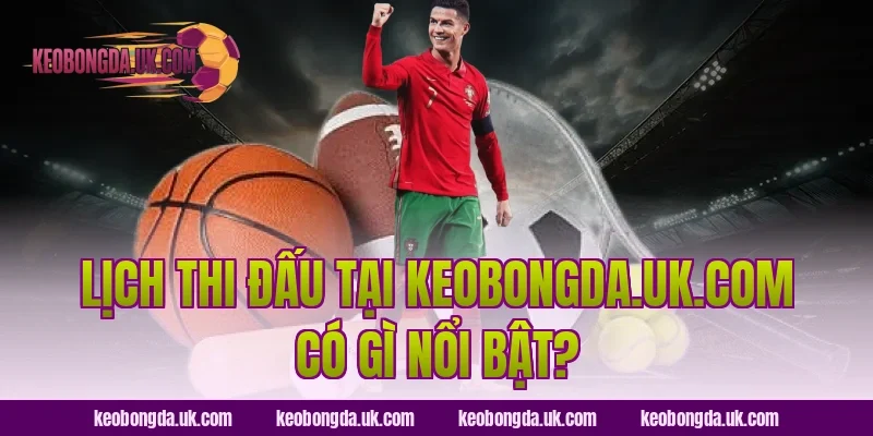 Lịch thi đấu tại luckybot.io có gì nổi bật?