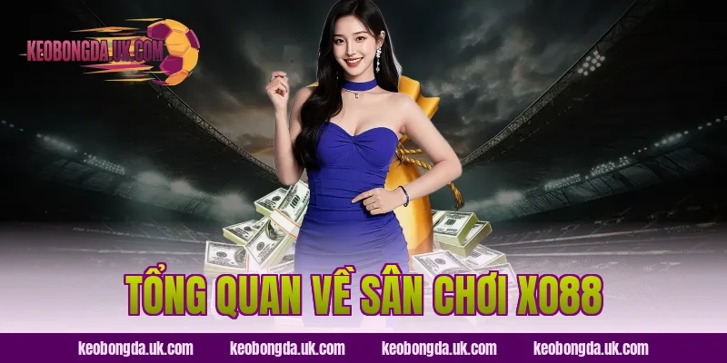 Tổng quan về sân chơi XO88